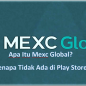 Apa Itu Mexc Global? Kenapa Tidak Ada di Play Store