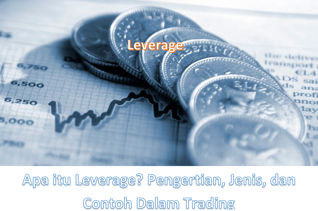 Apa itu Leverage? Pengertian, Jenis, dan Contoh Dalam Trading